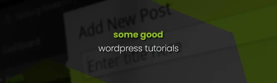 Wordpress - Some good tutorials