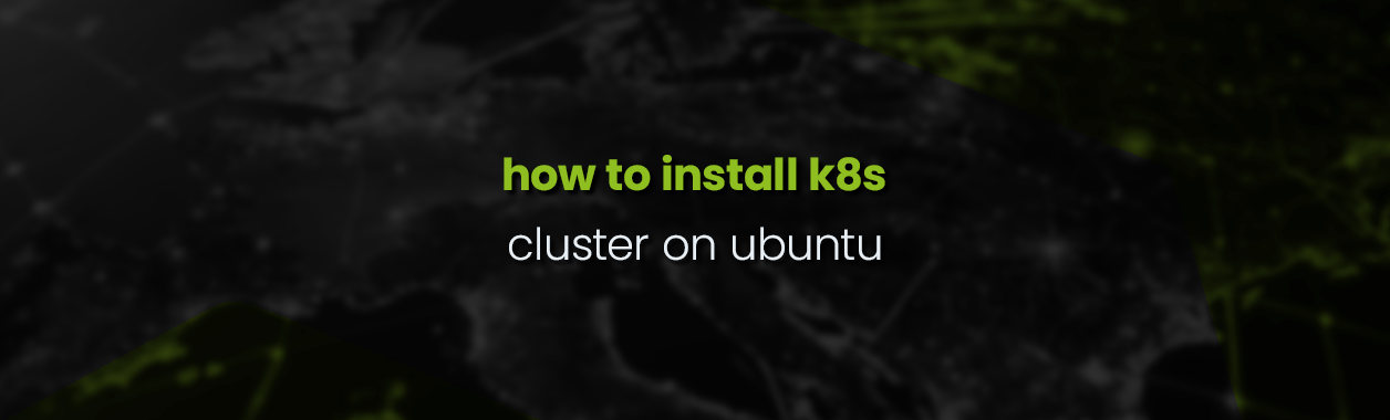 How to Install Kubernetes Cluster on Ubuntu 18