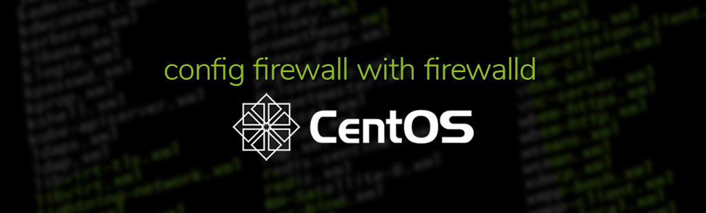 config firewall with firewalld on CentOS