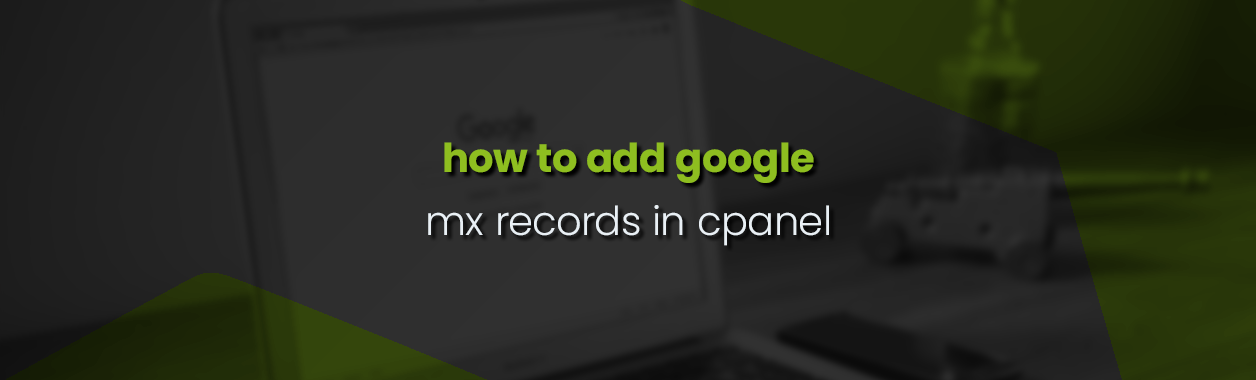 How to add Google MX records in cPanel