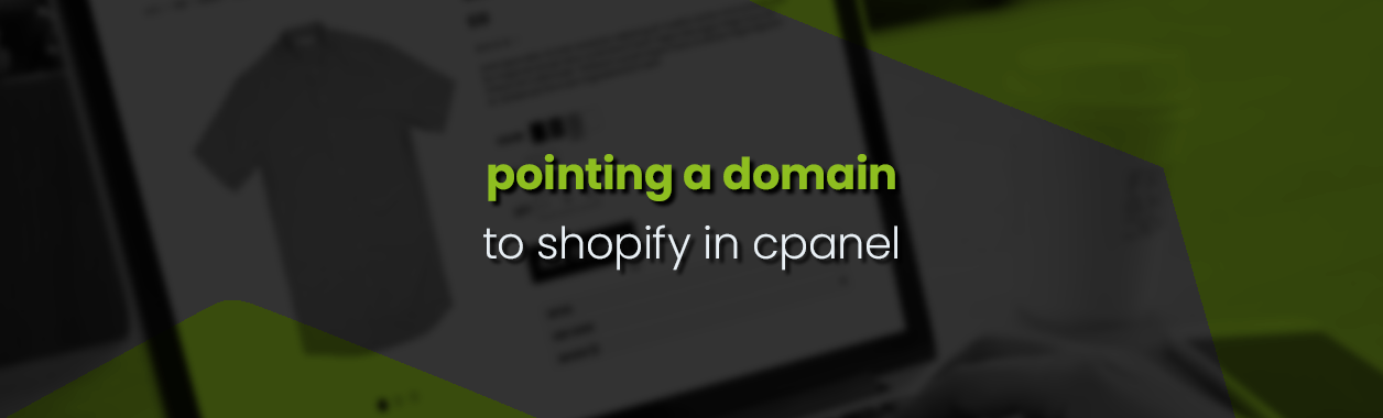 Pointing a domain to shopify in cPanel