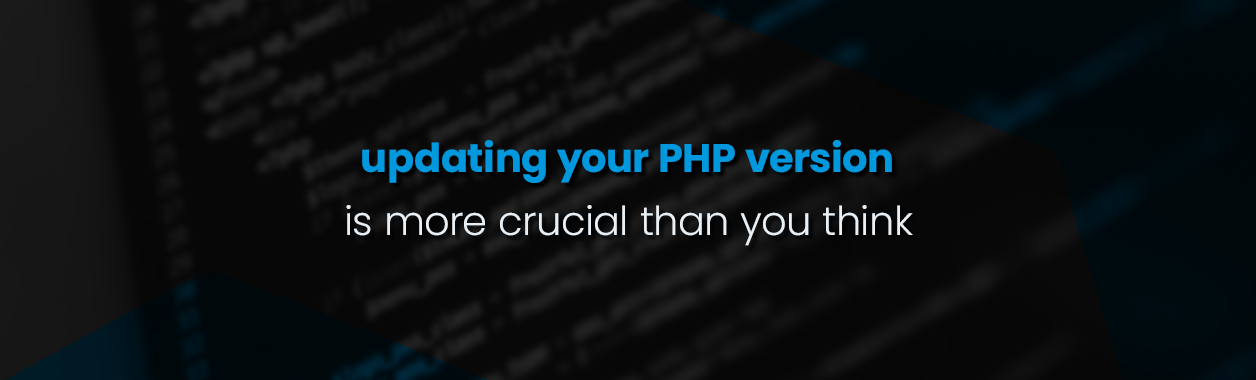 Updating your PHP version is more crucial than you think