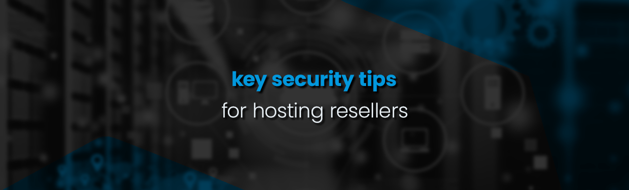 Key security tips for hosting resellers
